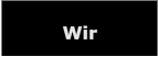 Wir