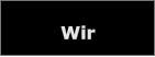Wir